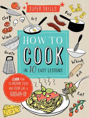 How to Cook in 10 Easy Lessons - Sweetser, Wendy
