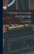 How to Cook Outdoors