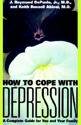 How to Cope with Depression - DePaulo, J Raymond, Jr., M.D, and De Paulo, Raymond J