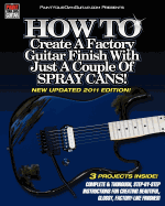 HOW TO Create A Factory Guitar Finish With Just A Couple Of Spray Cans!