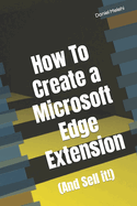 How To Create a Microsoft Edge Extension: (And Sell it!)