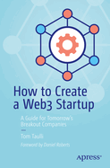 How To Create a Web3 Startup: A Guide for Tomorrow's Breakout Companies