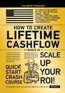 How to Create Lifetime CashFlow [11 in 1]: All the Secrets Behind the Success of Entrepreneurs Became Millionaires from Scratch. Tips and Tricks to Make Money Work for You from Your Home