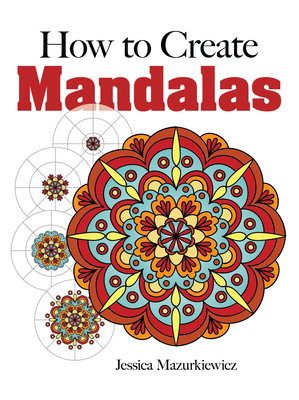 How to Create Mandalas - Mazurkiewicz, Jessica