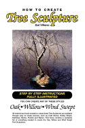 How to Create Tree Sculpture: Tep by Step Instructions Fully Illustrated
