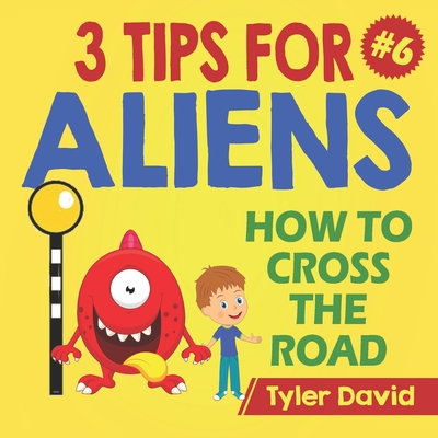 How to cross the road: 3 Tips For Aliens - David, Tyler