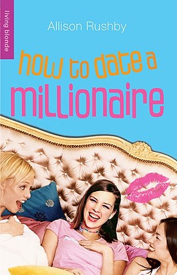 How to Date a Millionaire - Rushby, Allison