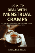 How to Deal with Menstrual Cramps: Natural Remedies to Stop Period Pains Without Medication