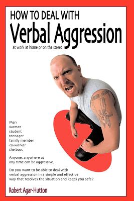 How to Deal with Verbal Aggression - Agar-Hutton, Robert