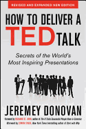How to Deliver a Ted Talk: Secrets of the World's Most Inspiring Presentations, Revised and Expanded New Edition, with a Foreword by Richard St. John and an Afterword by Simon Sinek