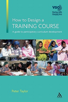 How to Design a Training Course - Taylor, Peter, Mr.