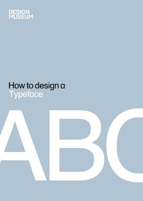 How to Design a Typeface - Design Museum Enterprise Limit