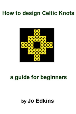 How to design Celtic Knots - a guide for beginners - Edkins, Jo