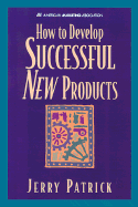How to Develop Successful New Products