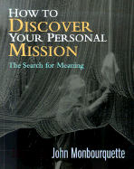 How to Discover Your Personal Mission: The Search for Meaning