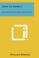 How to Dissect: Exploring with Probe and Scalpel