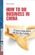 How to Do Business in China: 24 Lessons in Engaging the Dragon