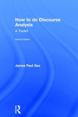 How to do Discourse Analysis: A Toolkit - Gee, James Paul