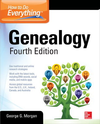 How to Do Everything: Genealogy, Fourth Edition - Morgan, George G