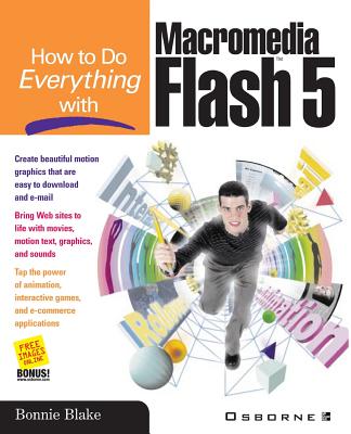How to Do Everything with Macromedia Flash 5 - Blake, Bonnie (Conductor)