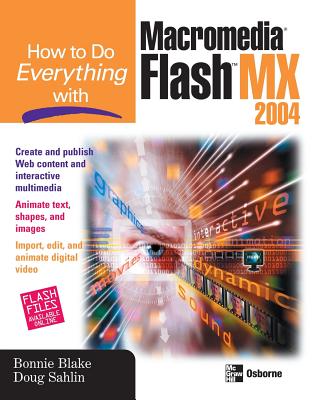 How to Do Everything with Macromedia Flash MX 2004 - Blake, Bonnie, and Sahlin, Doug