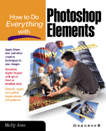 How to Do Everything with Photoshop Elements - Joss, Molly W