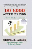 How to Do Good After Prison: A Handbook for Sucessful Reentry