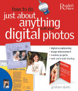How to Do Just about Anything with Your Digital Photos - Davis, Graham