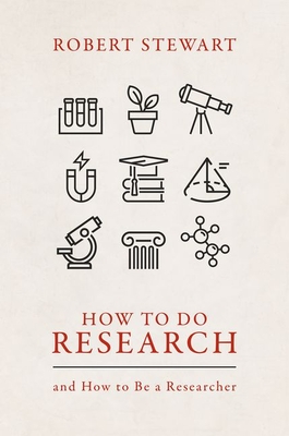 How to Do Research: and How to Be a Researcher - Stewart, Robert