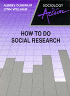 How to Do Social Research - Williams, Lynn, and Dunsmuir, Audrey