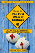 (How to do) The First Walk of Santiago de Compostela: All you need to know before during and after your walking