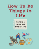How To Do Things in Life: According to Second and Third Graders