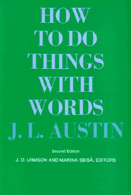 How to Do Things with Words: Second Edition - Austin, J L, and Urmson, J O (Editor), and Sbisa, Marina (Editor)