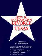 How to Do Your Own Divorce in Texas - Sherman, Charles E, and Sherman, Ed, and Marvel, Karen (Editor)