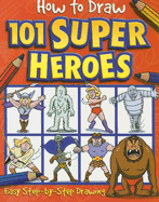 How to Draw 101 Super Heroes - Top That! (Editor)