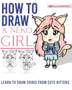 How to Draw a Neko Girl: Learn to Draw Chibis from Cute Kittens