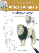How to Draw: African Animals: In Simple Steps