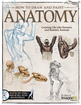 How to Draw and Paint Anatomy: Creating Life-Like Humans and Realistic Animals - Editors at Future Publishing