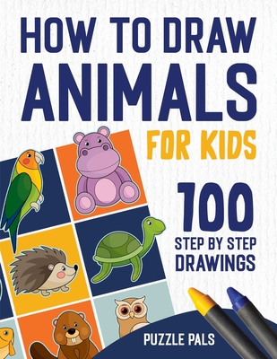 How To Draw Animals: 100 Step By Step Drawings For Kids Ages 4 - 8 - Ross, Bryce, and Pals, Puzzle