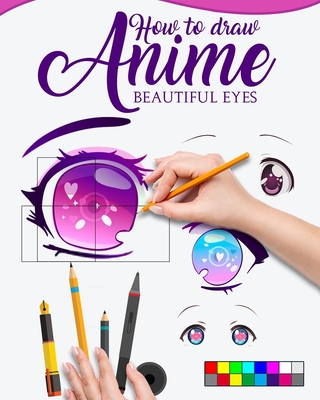 How to Draw Anime Beautiful Eyes: The Master guide to draw eyes with reflections, learn step by step for how to make beautiful kawaii illustrations - Illustrations, Meru