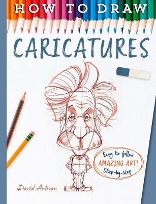 How To Draw Caricatures - Antram, David