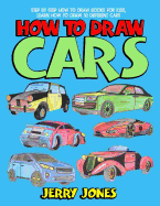 How to Draw Cars: Step by Step How to Draw Books for Kids, Learn How to Draw 50 Different Cars