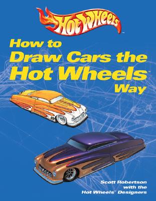 How to Draw Cars the Hot Wheels Way - Robertson, Scott