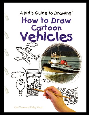 How to Draw Cartoon Vehicles - Visca, Curt