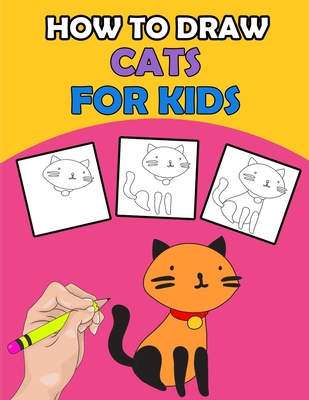 How To Draw Cats For Kids: Directed Drawing Books For Kids, Finish The ...