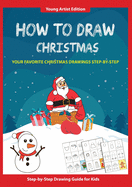How to Draw Christmas: Easy Step-by-Step Guide How to Draw for Kids