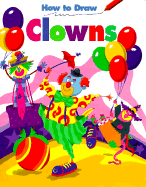 How to Draw Clowns - Pbk