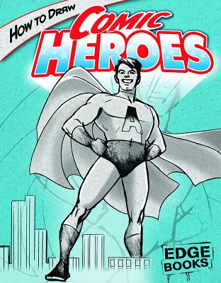 How to Draw Comic Heroes - Sautter, Aaron