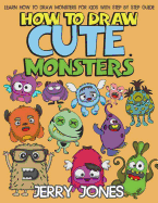 How to Draw Cute Monsters: Learn How to Draw Monsters for Kids with Step by Step Guide