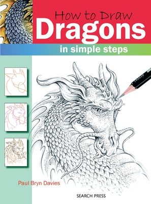 How to Draw: Dragons: In Simple Steps - Bryn Davies, Paul